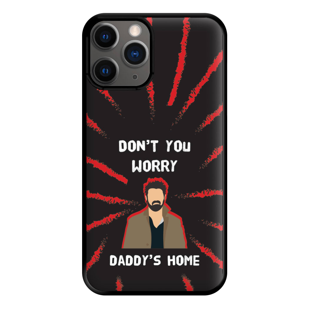 Don't You Worry, Daddy's Home Phone Case for iPhone 12 Pro Max