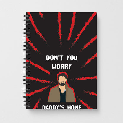 Don't You Worry, Daddy's Home Notebook