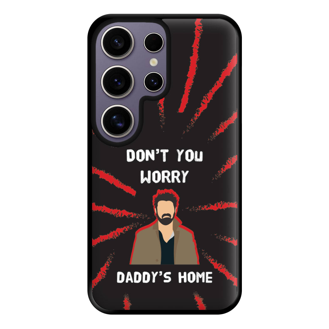 Don't You Worry, Daddy's Home Phone Case for Galaxy S25 Ultra