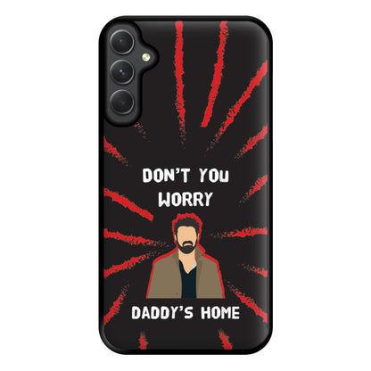 Don't You Worry, Daddy's Home Phone Case for Galaxy A54