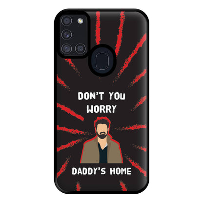 Don't You Worry, Daddy's Home Phone Case for Galaxy A21s