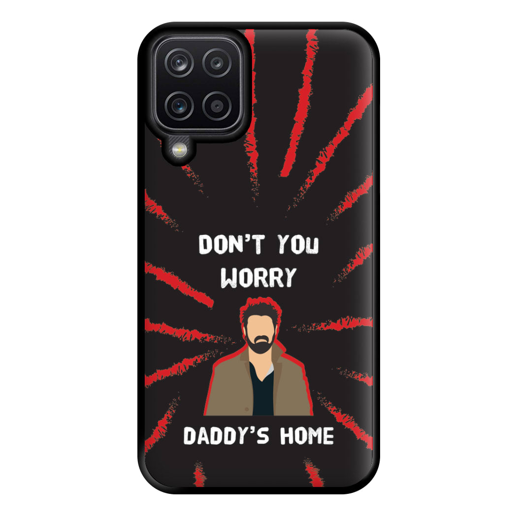 Don't You Worry, Daddy's Home Phone Case for Galaxy A12