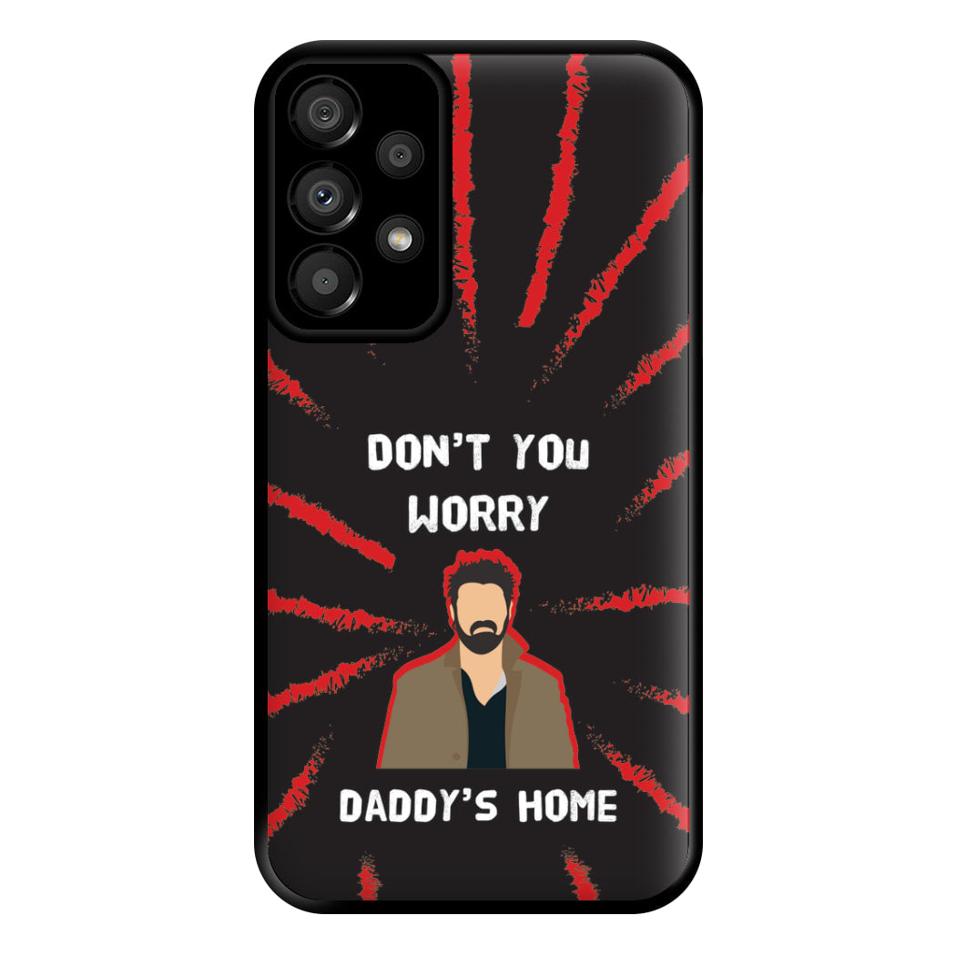 Don't You Worry, Daddy's Home Phone Case for Galaxy A33