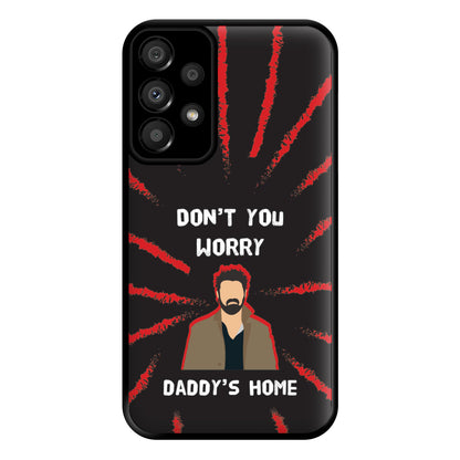 Don't You Worry, Daddy's Home Phone Case for Galaxy A33