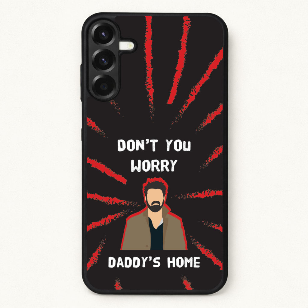 Don't You Worry, Daddy's Home Phone Case for Galaxy A57