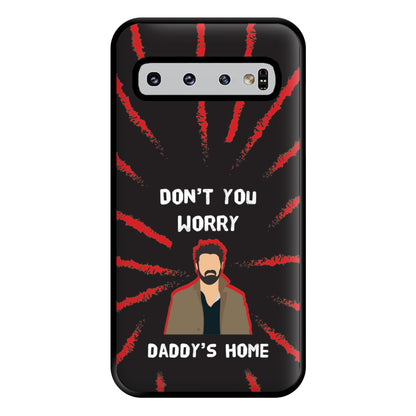 Don't You Worry, Daddy's Home Phone Case for Galaxy S10 Plus