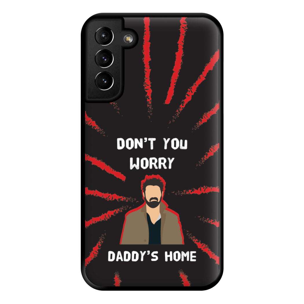 Don't You Worry, Daddy's Home Phone Case for Galaxy S21 Plus