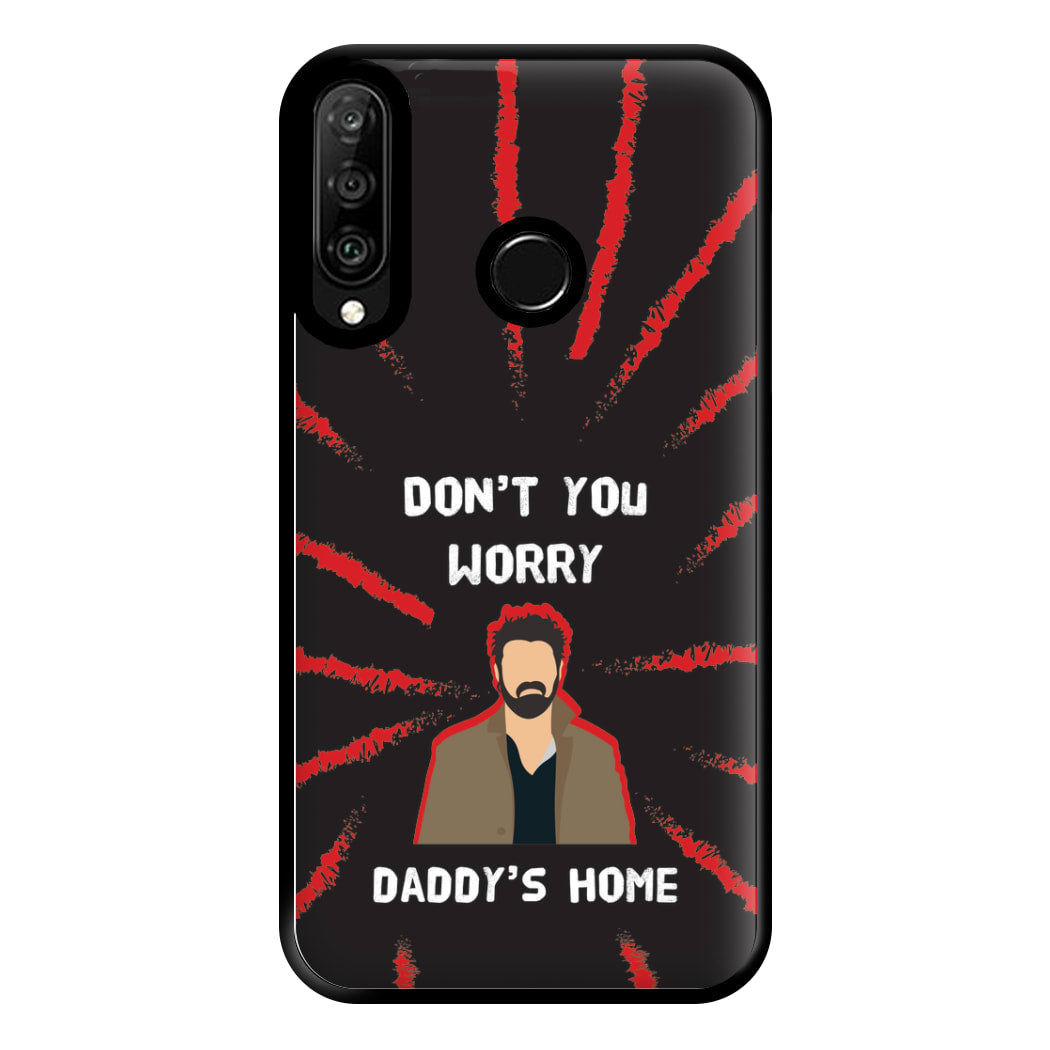 Don't You Worry, Daddy's Home Phone Case for Huawei P30 Lite