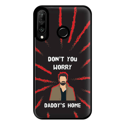 Don't You Worry, Daddy's Home Phone Case for Huawei P30 Lite