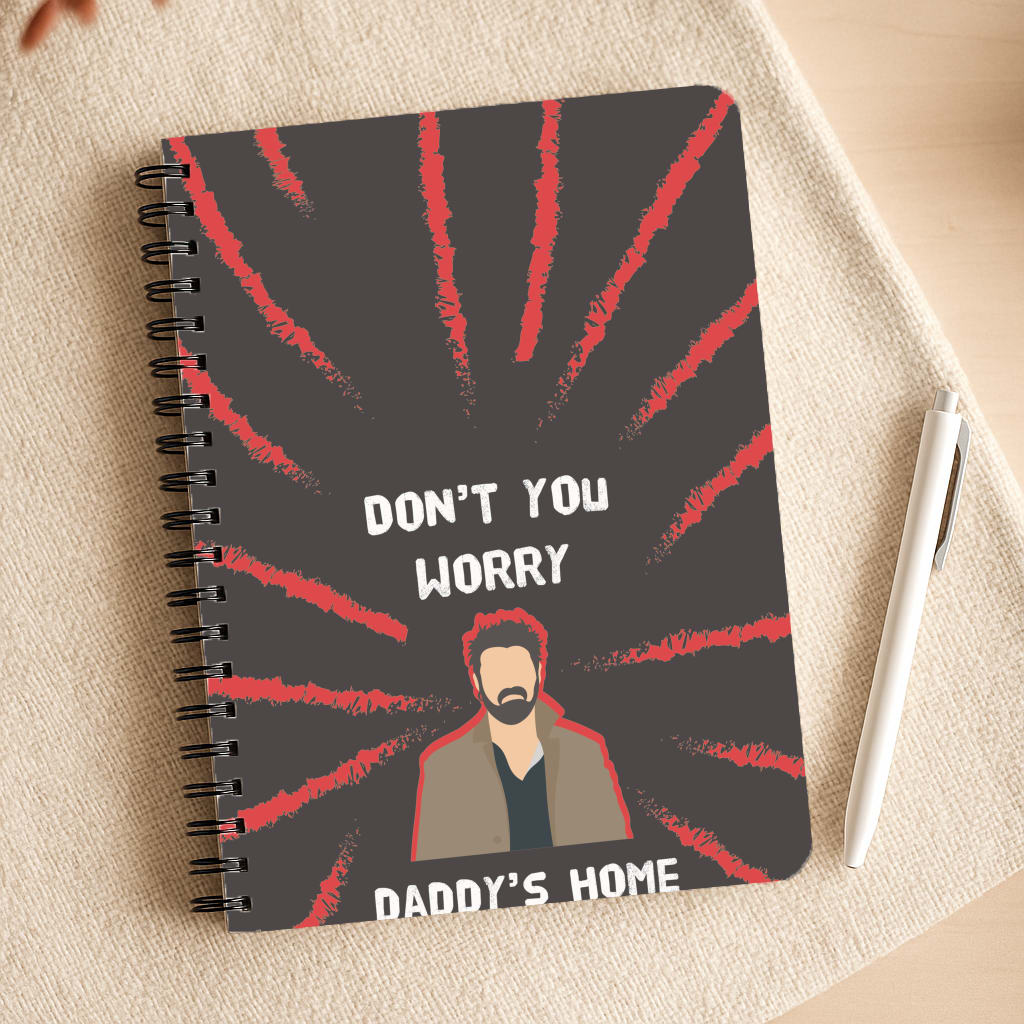Don't You Worry, Daddy's Home Notepad