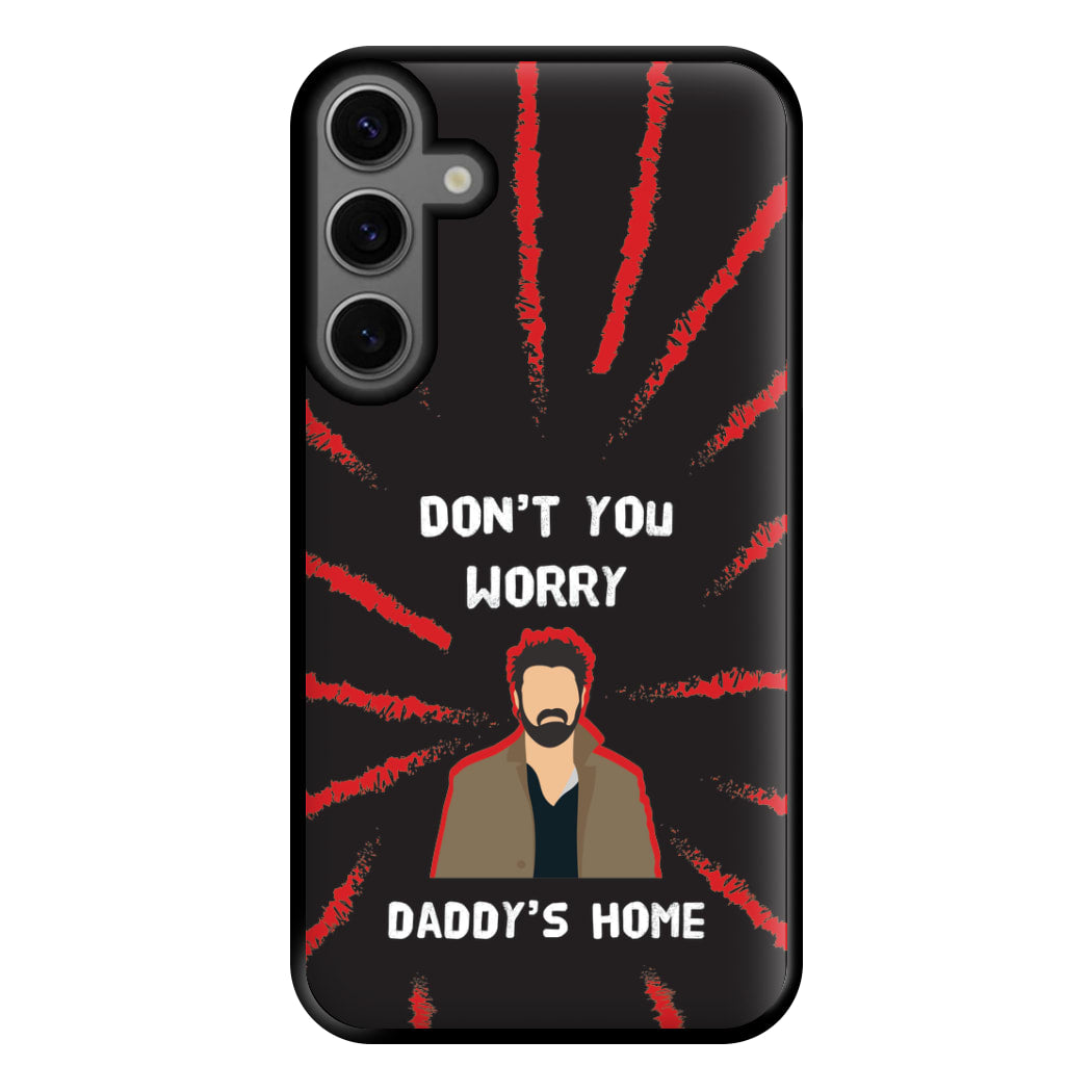 Don't You Worry, Daddy's Home Phone Case for Galaxy S23FE