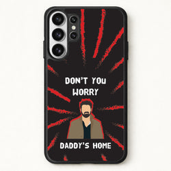 Don't You Worry, Daddy's Home Phone Case for Galaxy S26 Ultra