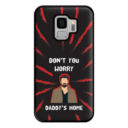 Don't You Worry, Daddy's Home Phone Case for Galaxy S9 Plus