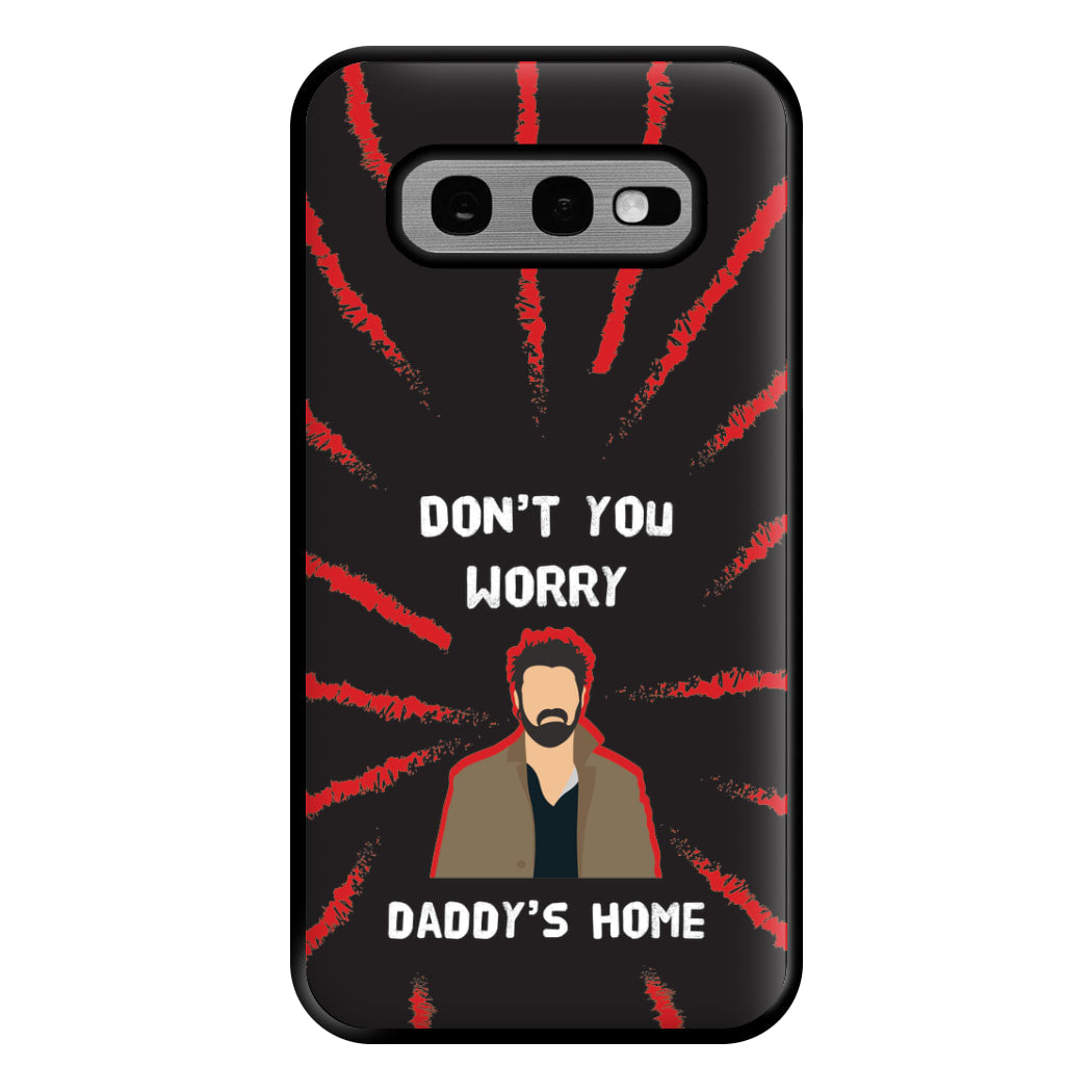 Don't You Worry, Daddy's Home Phone Case for Galaxy S10e