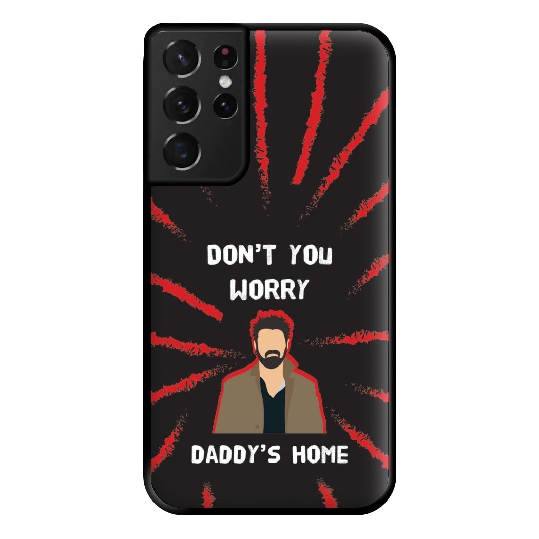 Don't You Worry, Daddy's Home Phone Case for Galaxy S21 Ultra