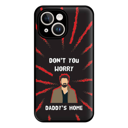 Don't You Worry, Daddy's Home Phone Case for iPhone 14 Plus