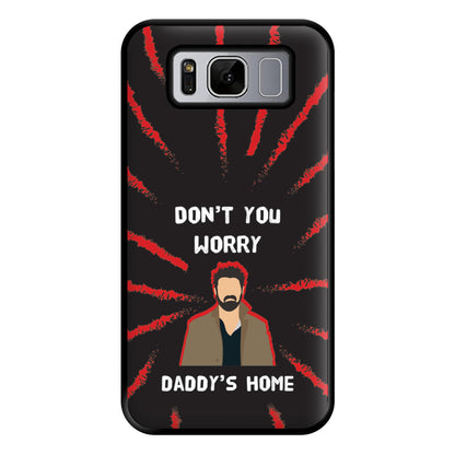 Don't You Worry, Daddy's Home Phone Case for Galaxy S8 Plus