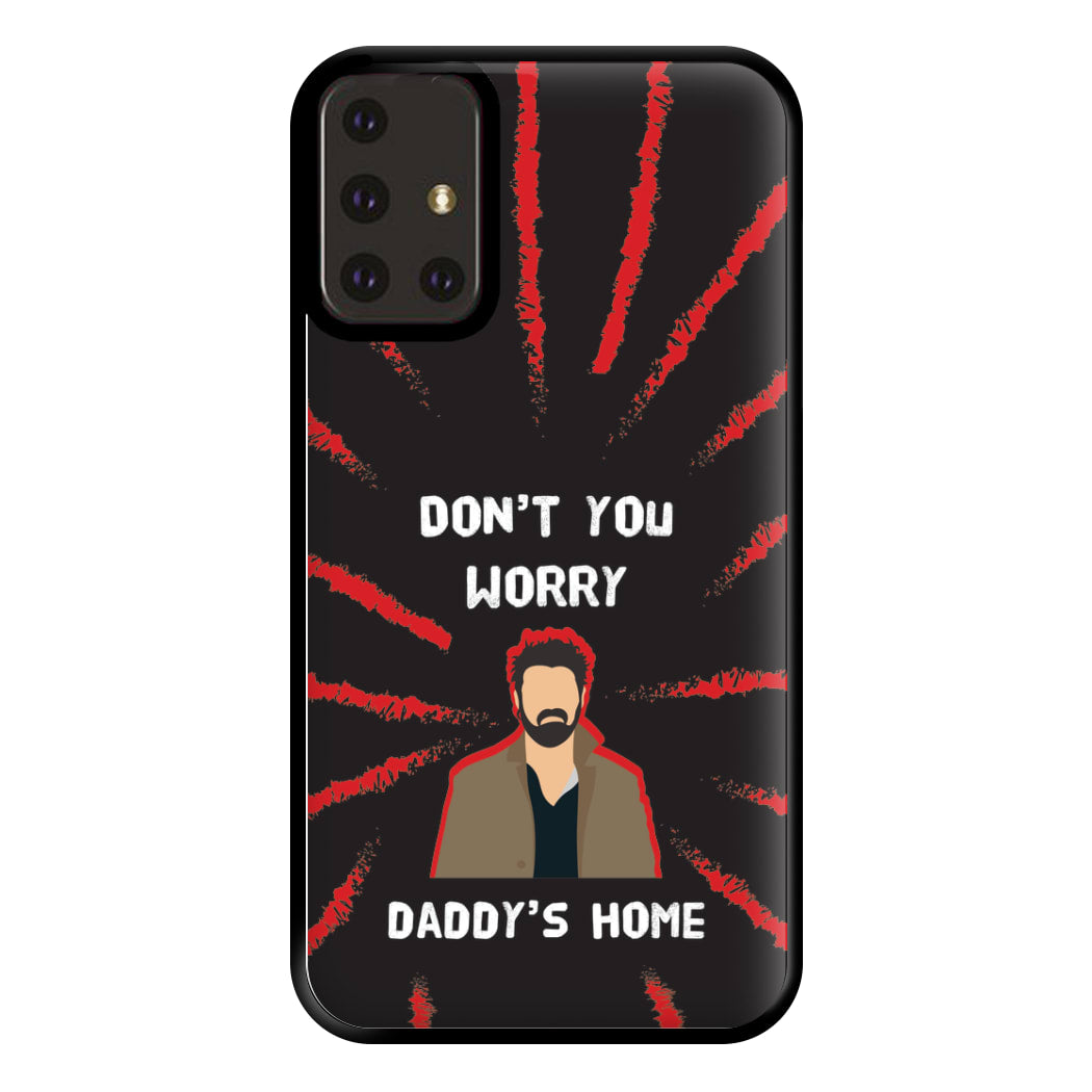 Don't You Worry, Daddy's Home Phone Case for Galaxy A71