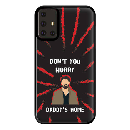 Don't You Worry, Daddy's Home Phone Case for Galaxy A71