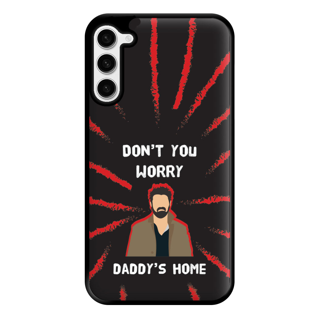 Don't You Worry, Daddy's Home Phone Case for Galaxy S23 Plus