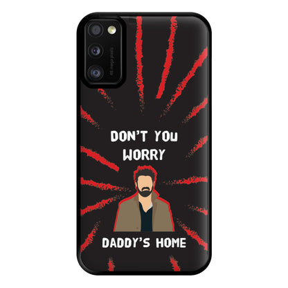 Don't You Worry, Daddy's Home Phone Case for Galaxy A41