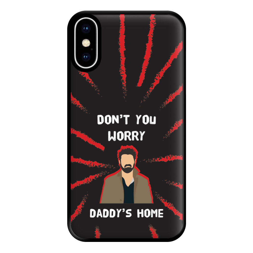 Don't You Worry, Daddy's Home Phone Case for iPhone XS Max