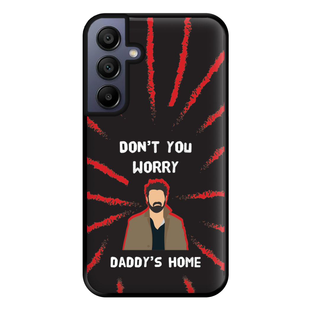 Don't You Worry, Daddy's Home Phone Case for Galaxy A15