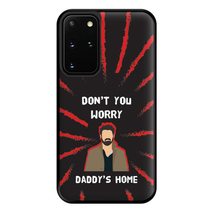 Don't You Worry, Daddy's Home Phone Case for Galaxy S20 Plus