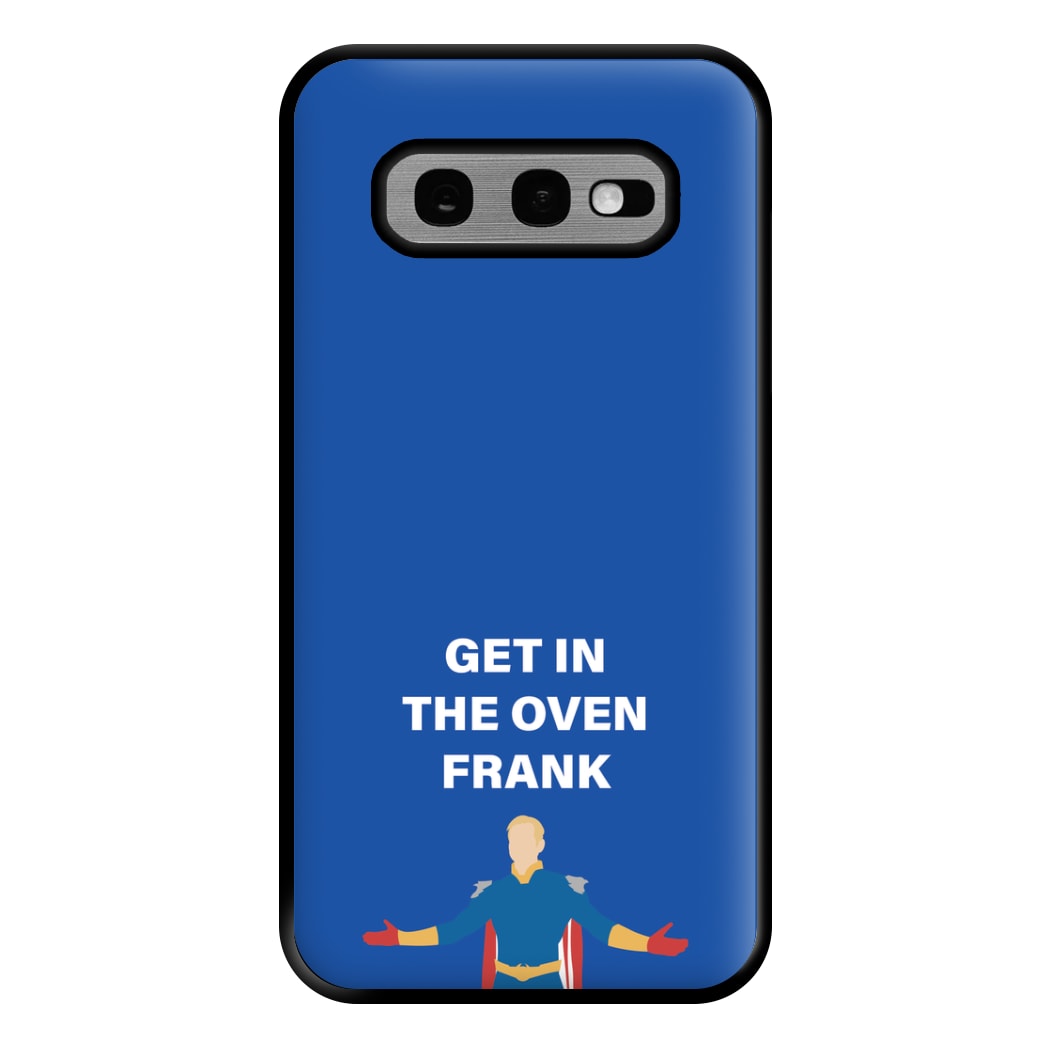 Get In The Oven Frank Phone Case for Galaxy S10e