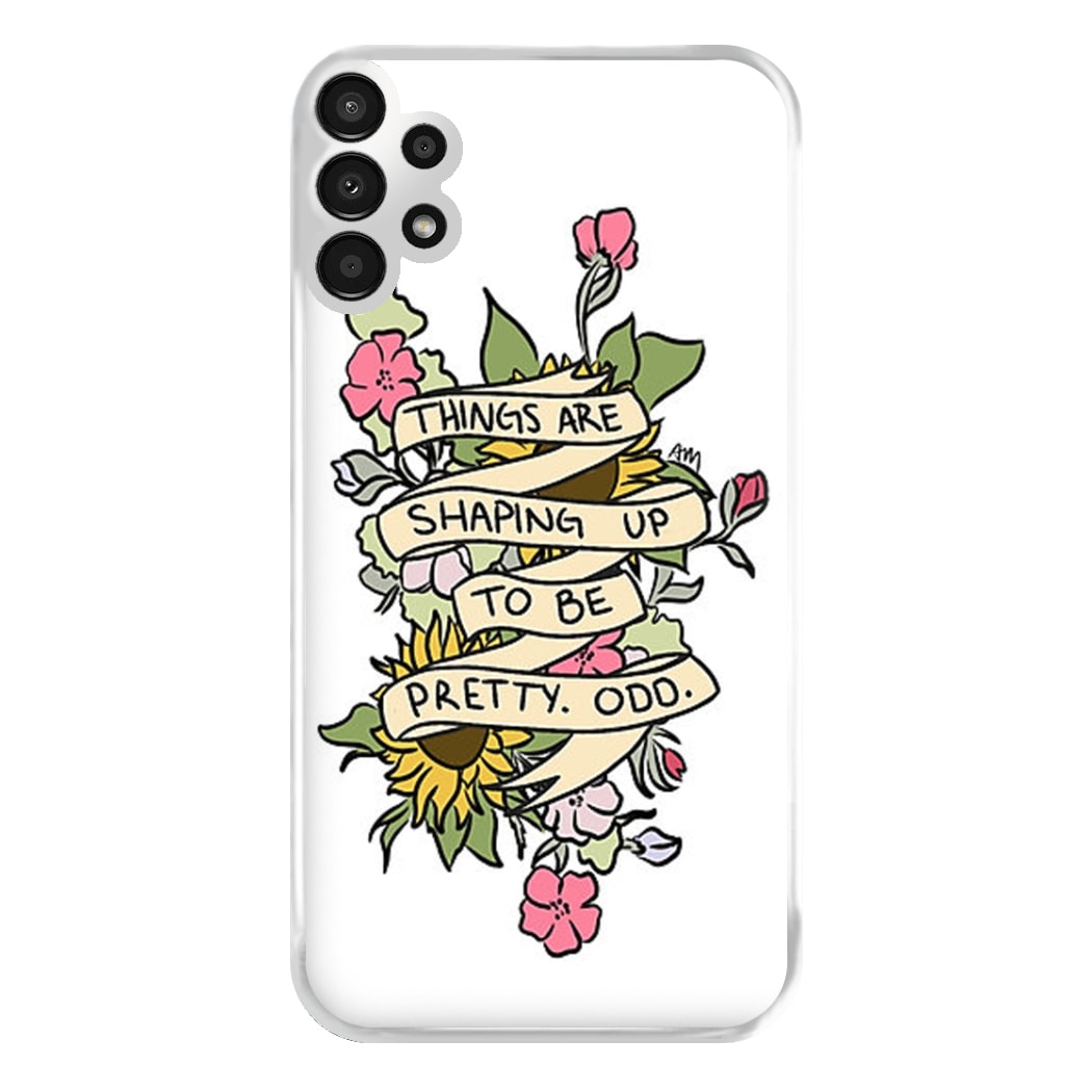 Things are Shaping up to be Pretty Odd Phone Case for Galaxy A13