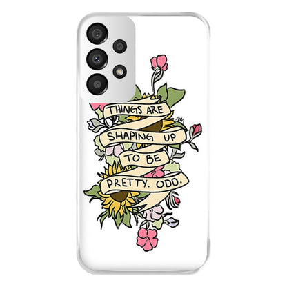 Things are Shaping up to be Pretty Odd Phone Case for Galaxy A33