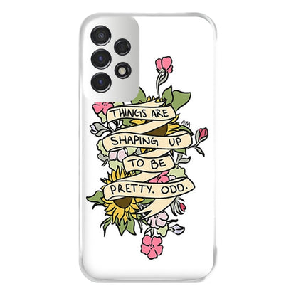 Things are Shaping up to be Pretty Odd Phone Case for Galaxy A53