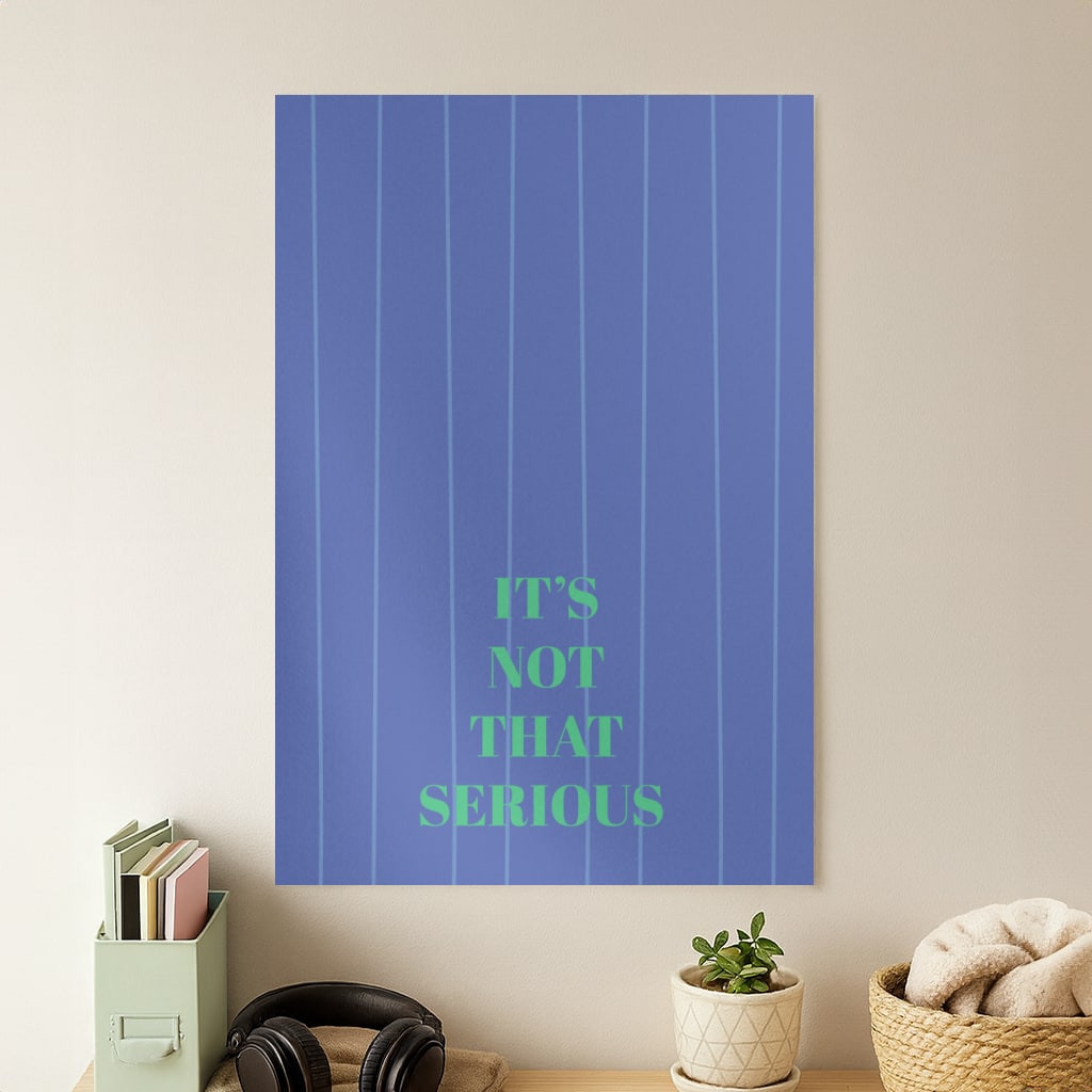It's Not That Serious Stripes Poster