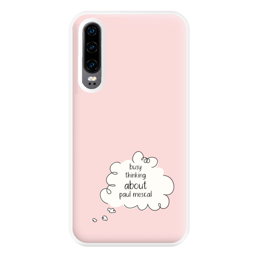 Busy Thinking About Mescal Phone Case for Huawei P30