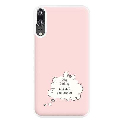 Busy Thinking About Mescal Phone Case for Huawei P20