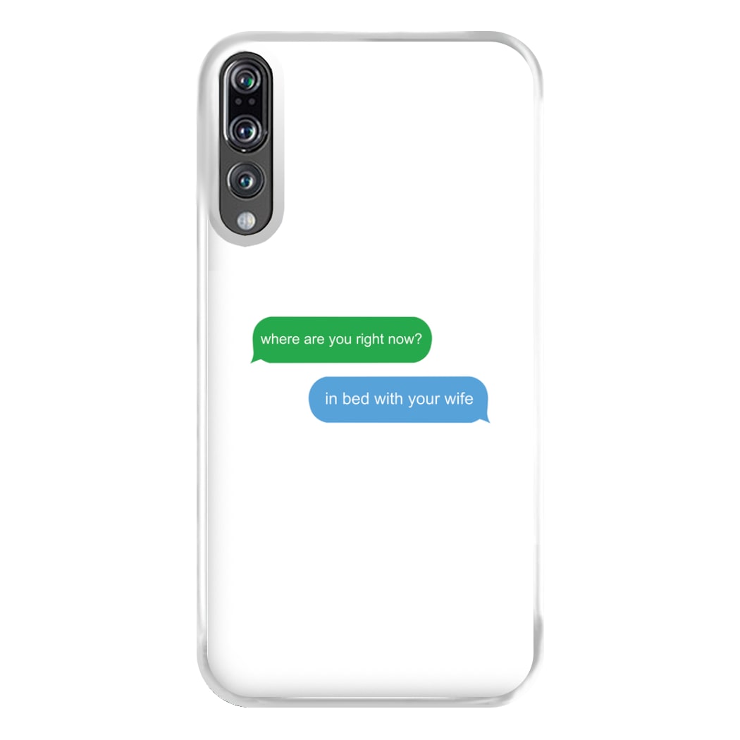 Where Are You Right Now? Phone Case for Huawei P20 Pro