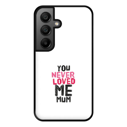 You Never Loved Me Mum Phone Case for Google Pixel 8