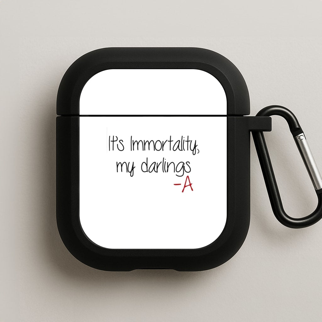 It's Immortality My Darlings - PLL AirPods Case
