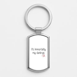 It's Immortality My Darlings - PLL Silver Keyring