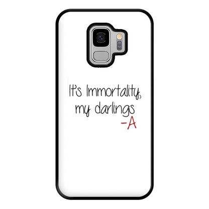 It's Immortality My Darlings - PLL Phone Case for Galaxy S9 Plus