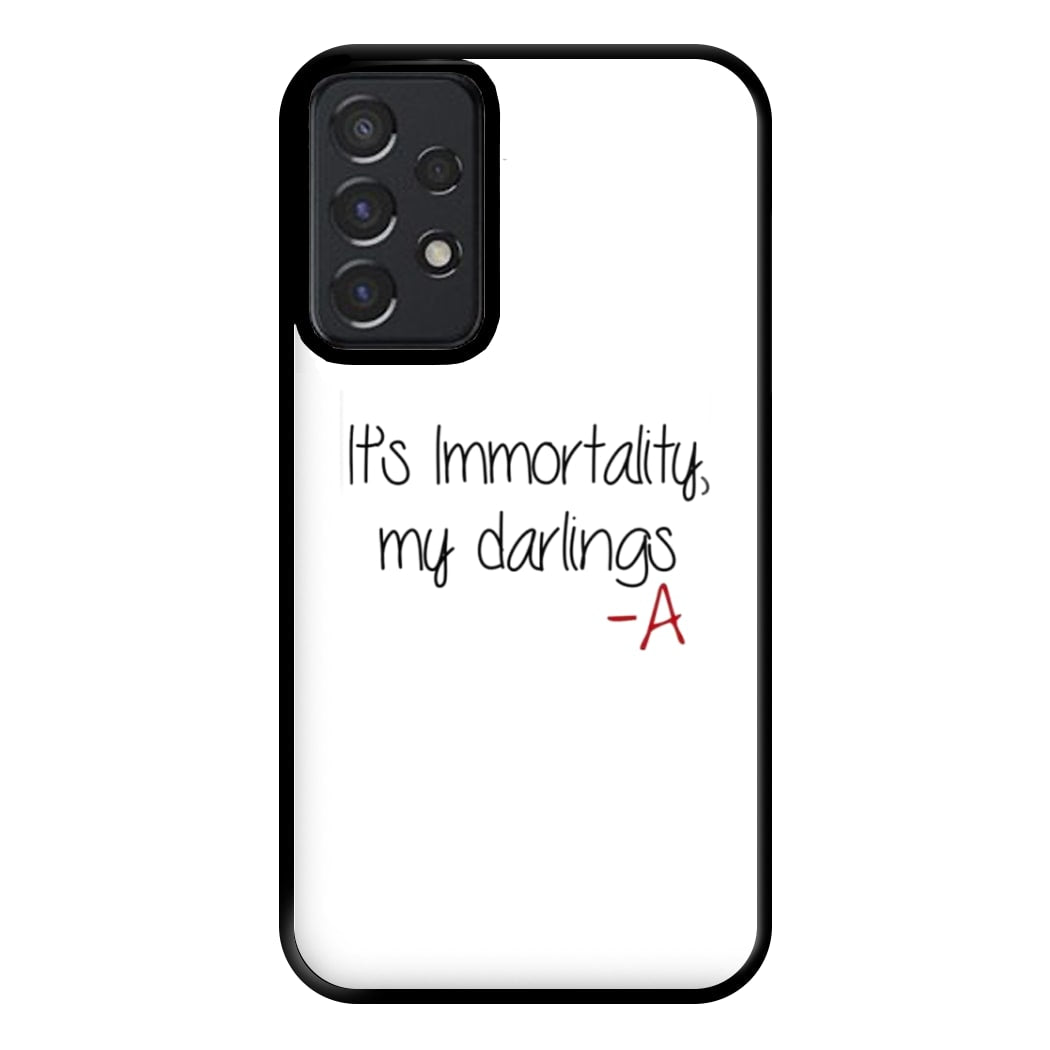 It's Immortality My Darlings - PLL Phone Case for Galaxy A52 / A52s