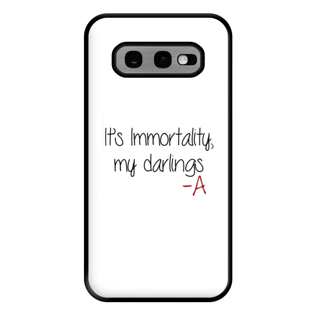 It's Immortality My Darlings - PLL Phone Case for Galaxy S10e