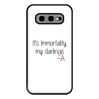 It's Immortality My Darlings - PLL Phone Case for Galaxy S10e