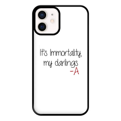 It's Immortality My Darlings - PLL Phone Case for iPhone 12 Mini