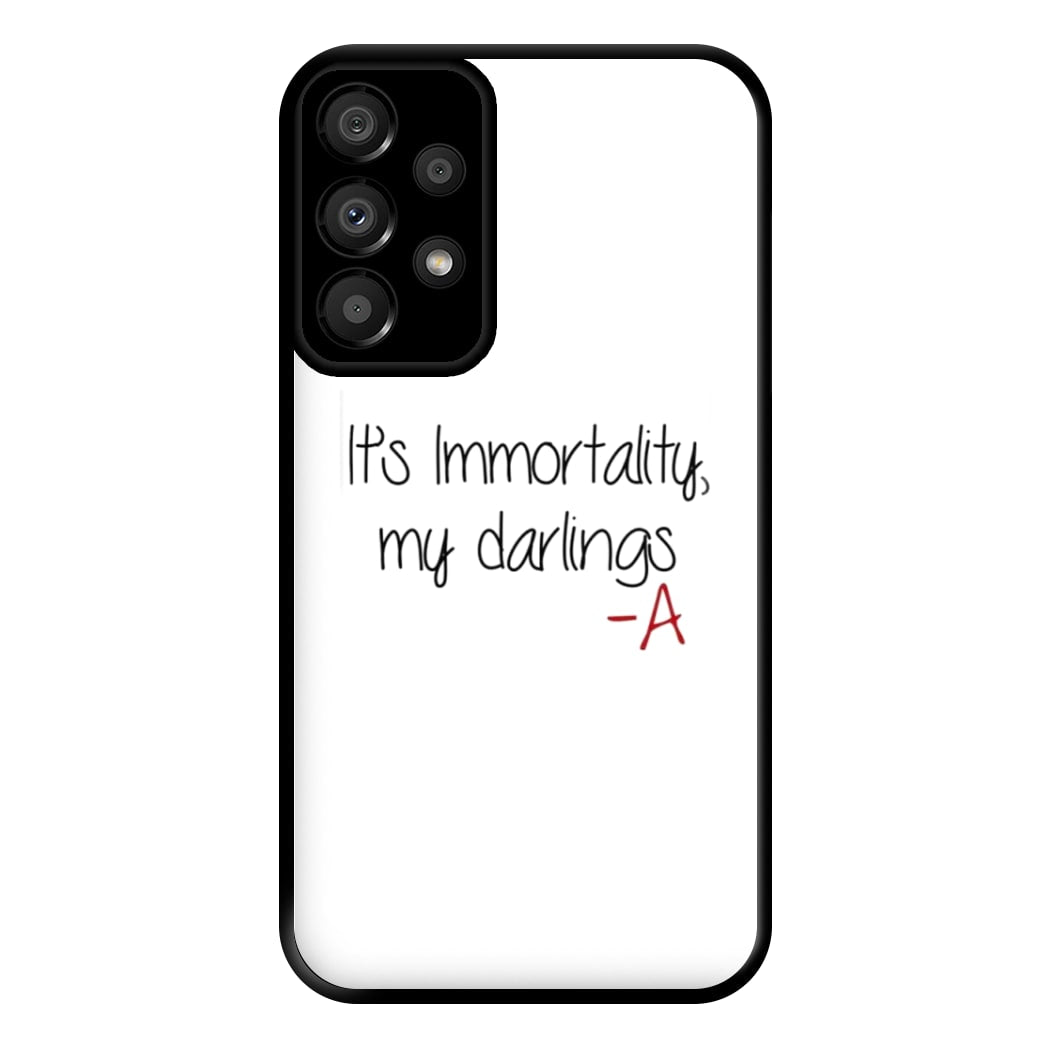 It's Immortality My Darlings - PLL Phone Case for Galaxy A33