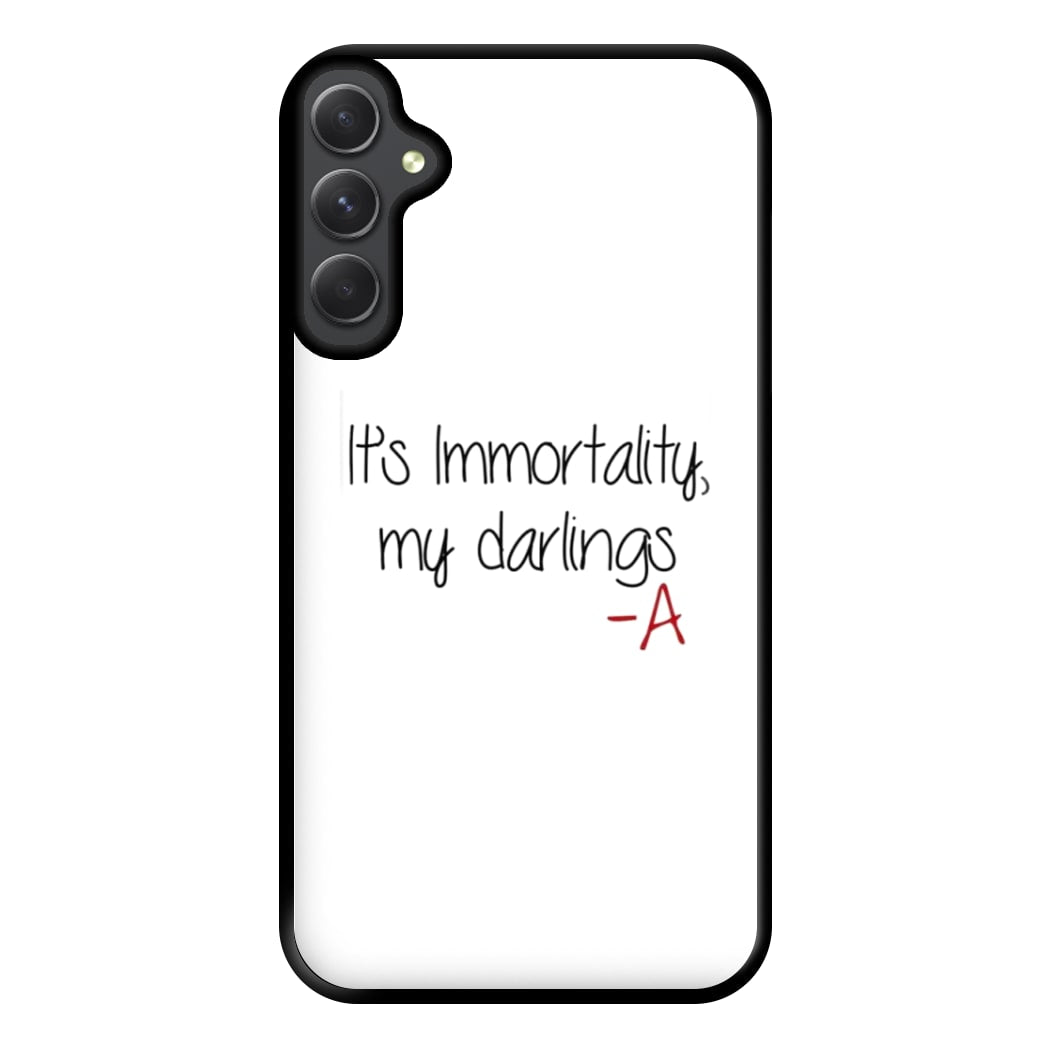 It's Immortality My Darlings - PLL Phone Case for Galaxy A54