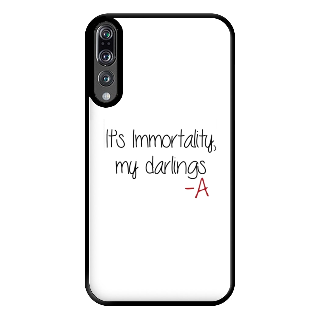 It's Immortality My Darlings - PLL Phone Case for Huawei P20 Pro