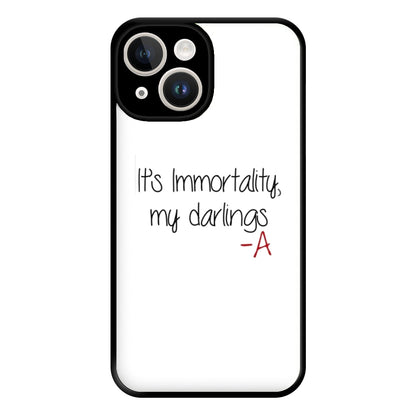 It's Immortality My Darlings - PLL Phone Case for iPhone 14