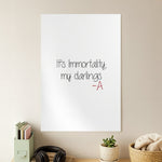 It's Immortality My Darlings - PLL Poster