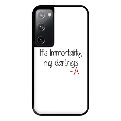 It's Immortality My Darlings - PLL Phone Case for Galaxy S20